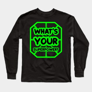 What's your superpower? Long Sleeve T-Shirt